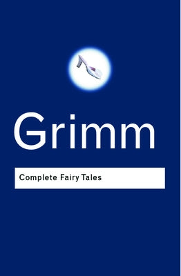 Complete Fairy Tales by Grimm, Jacob