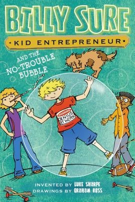 Billy Sure Kid Entrepreneur and the No-Trouble Bubble by Sharpe, Luke