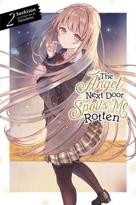 The Angel Next Door Spoils Me Rotten, Vol. 2 (Light Novel) by Saekisan