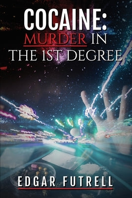 Cocaine Murder in the first degree by Futrell, Edgar