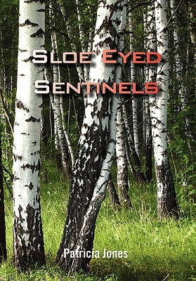 Sloe Eyed Sentinels by Jones, Patricia