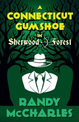 A Connecticut Gumshoe in Sherwood Forest by McCharles, Randy