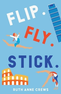 Flip. Fly. Stick. by Crews, Ruth Anne