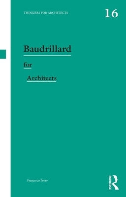 Baudrillard for Architects by Proto, Francesco