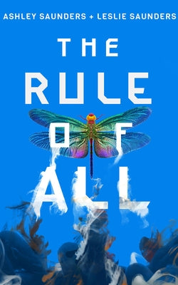 The Rule of All by Saunders, Ashley