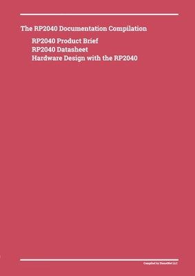 The RP2040 Documentation Compilation by Dienst, Donald