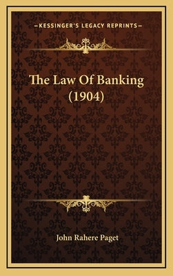 The Law Of Banking (1904) by Paget, John Rahere