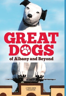 Great Dogs of Albany and Beyond by Union, Times