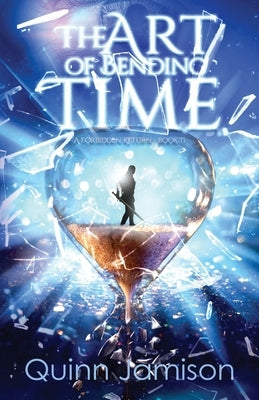 The Art of Bending Time: A Forbidden Return by Jamison, Quinn