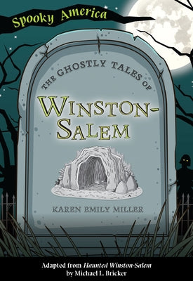 The Ghostly Tales of Winston-Salem by Miller, Karen