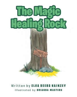 The Magic Healing Rock by Hainzey, Elva Beers