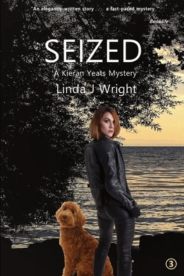 Seized: A Kieran Yeats Mystery by Wright, Linda J.