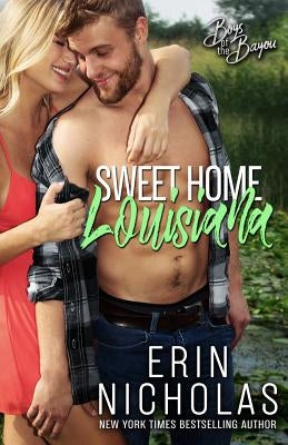 Sweet Home Louisiana (Boys of the Bayou Book 2) by Nicholas, Erin