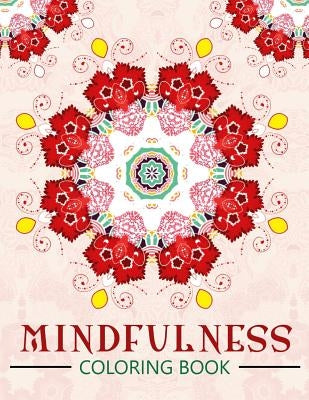 Mindfulness Coloring Book: The best collection of Mandala Coloring book (Anti stress coloring book for adults) by Mindfulness Publisher