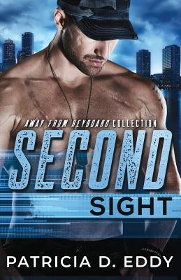 Second Sight: An Away From Keyboard Romantic Suspense Standalone by Eddy, Patricia D.