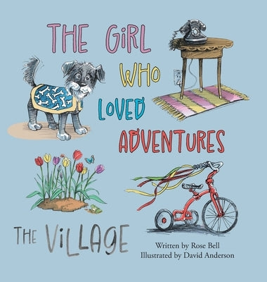 The Girl Who Loved Adventures: The Village by Bell, Rose