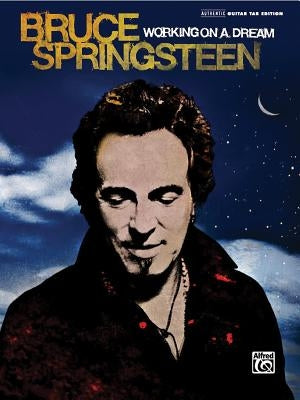 Bruce Springsteen -- Working on a Dream: Authentic Guitar Tab by Springsteen, Bruce