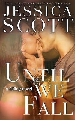 Until We Fall: A Falling Novel by Scott, Jessica