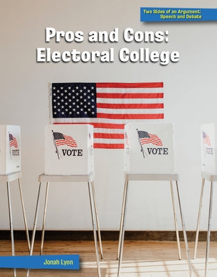 Pros and Cons: Electoral College by Lyon, Jonah