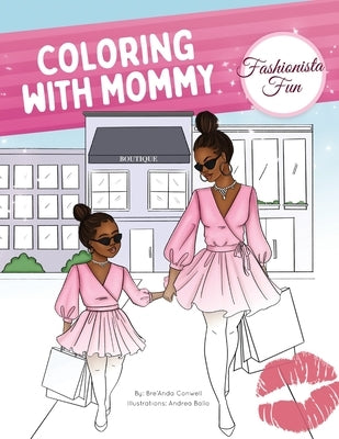 Coloring With Mommy: Fashionista Fun by Conwell, Bre'anda