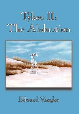 Tybee II: The Abduction by Vaughn, Edward