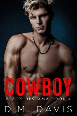 Cowboy: Black Ops MMA Book Four by Davis, D. M.