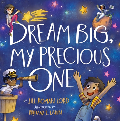 Dream Big, My Precious One by Lord, Jill Roman