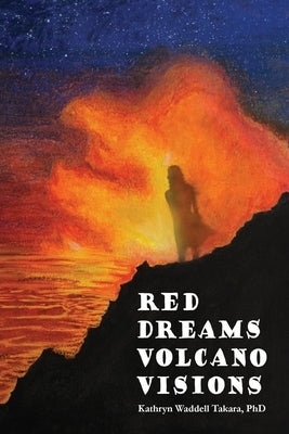 Red Dreams Volcano Visions by LLC, Pacific Raven Press Waddell