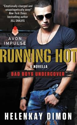 Running Hot: A Bad Boys Undercover Novella by Dimon, Helenkay