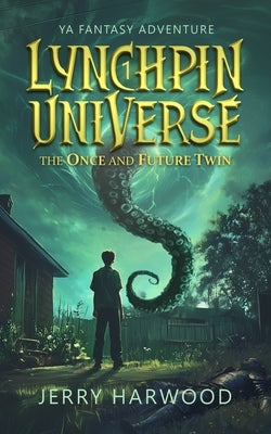 Lynchpin Universe: The Once and Future Twin by Harwood, Jerry