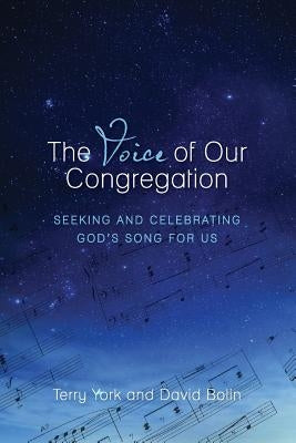 The Voice of Our Congregation: Seeking and Celebrating God's Song for Us by York, Terry W.