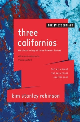 Three Californias: The Wild Shore, the Gold Coast, and Pacific Edge by Robinson, Kim Stanley