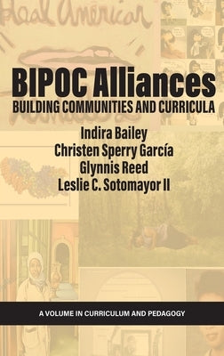 BIPOC Alliances: Building Communities and Curricula by Bailey, Indira