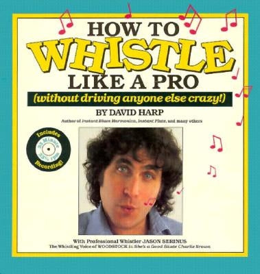 How to Whistle Like a Pro by Harp, David