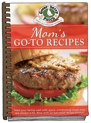 Moms Go-To Recipes by Gooseberry Patch