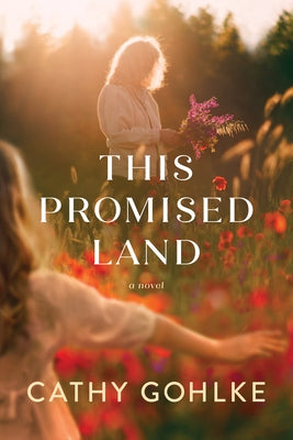 This Promised Land by Gohlke, Cathy