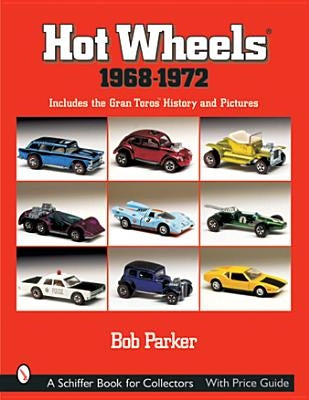 Hot Wheels(r) 1968-1972: Includes the Gran Toros(tm) History and Pictures by Parker, Bob