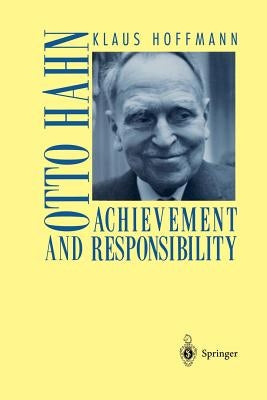 Otto Hahn: Achievement and Responsibility by Cole, J. M.