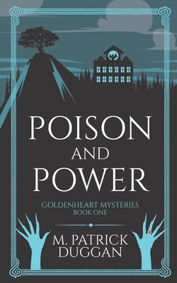 Poison and Power: Goldenheart Mysteries Book 1 by Duggan, M. Patrick