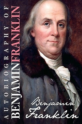 Autobiography of Benjamin Franklin by Franklin, Benjamin