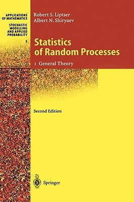 Statistics of Random Processes: I. General Theory by Liptser, Robert S.