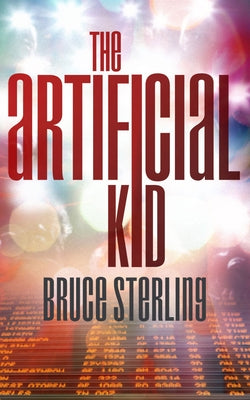 The Artificial Kid by Sterling, Bruce