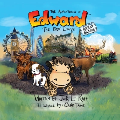 The Adventures of Edward the Baby Liraffe: Great Britain by Le Raff, Jack