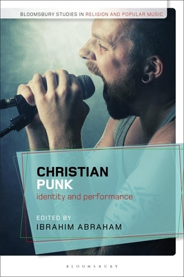 Christian Punk: Identity and Performance by Abraham, Ibrahim