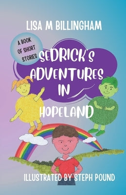 Sedrick's Adventures in Hopeland by Billingham, Lisa M.