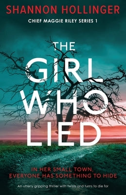 The Girl Who Lied: An utterly gripping thriller with twists and turns to die for by Hollinger, Shannon