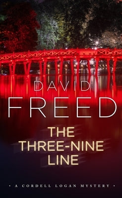 The Three-Nine Line: A Cordell Logan Mystery by Freed, David