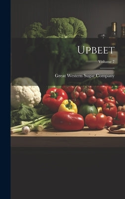 Upbeet; Volume 7 by Great Western Sugar Company