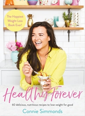 Healthy Forever: The Happiest Weight Loss Book Ever! by Simmonds, Connie