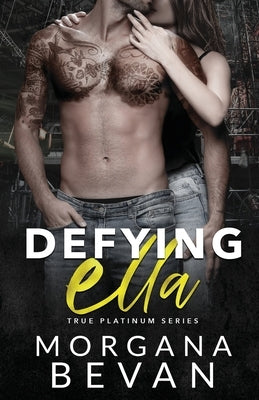 Defying Ella: A Rock Star Romance by Bevan, Morgana